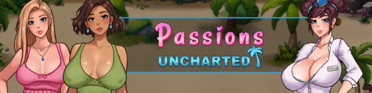 Passions Uncharted